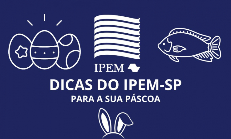 Ipem-SP orienta sobre os cuidados na compra de pescados e ovos de Páscoa